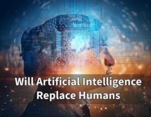 Will Artificial Intelligence Replace Humans?